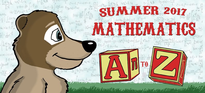 Summer 2017 Mathematics A to Z, featuring a coati (it's kind of the Latin American raccoon) looking over alphabet blocks, with a lot of equations in the background.
